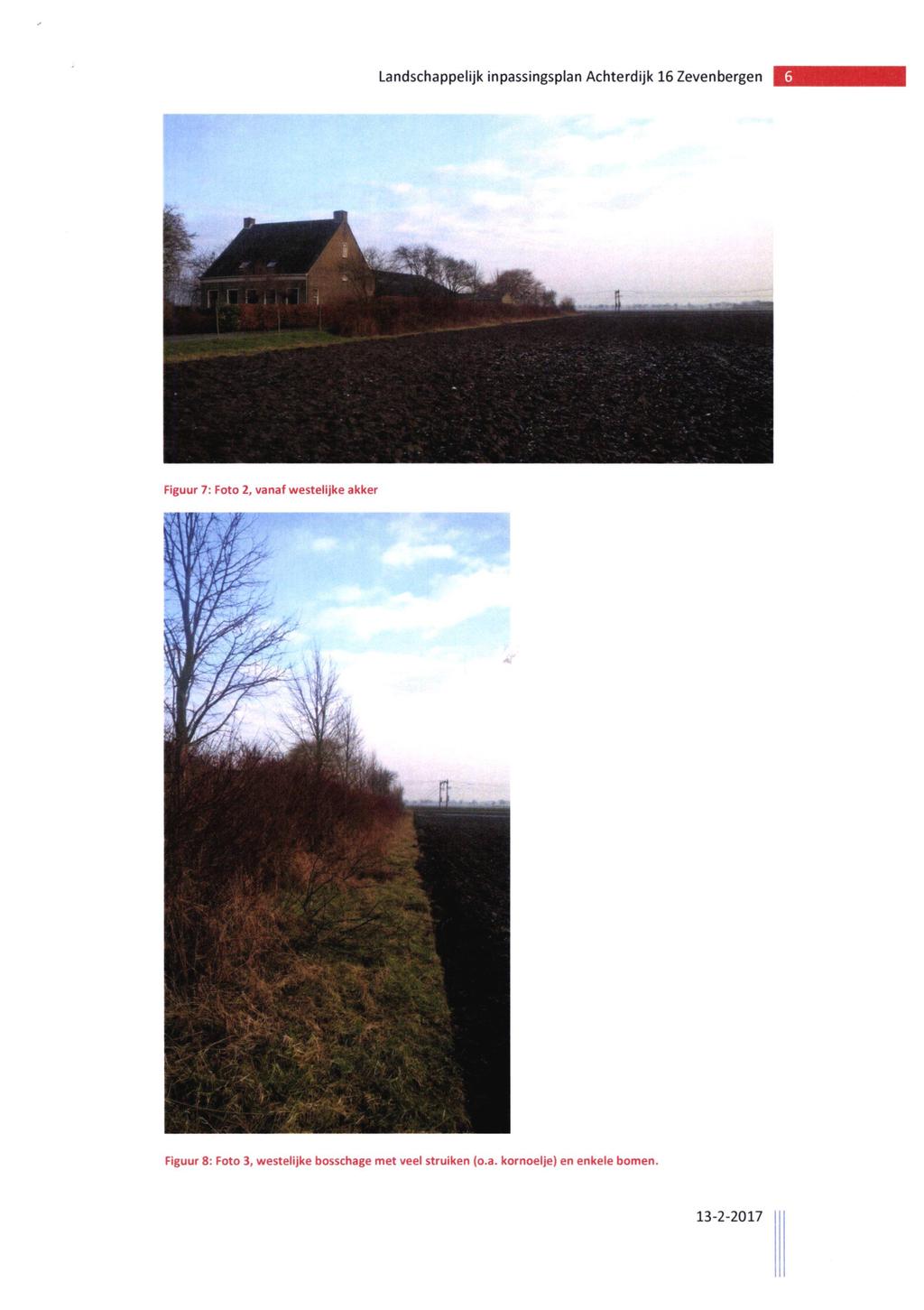 Landschappeljk npassngsplan Achterdjk 6 Zevenbergen ^ ' «nrrru,. 4 r' ;v Fguur 7: Foto 2, vanaf westeljke akker.. 'f. san V.-r -.
