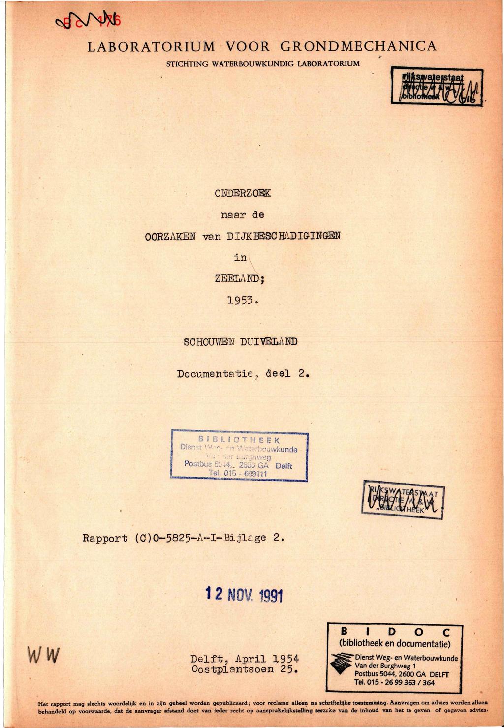 *rfvh)5të LABORATORIUM VOOR GRONDMECHANICA STICHTING WATERBOUWKUNDIG LABORATORIUM ONDERZOEK naar de OORZAKEN van DIJKBESCRADIGINCrBN in ZBBDANDj 1953. SCHOUWEN DUIVELAHD Documentatie, deel 2.
