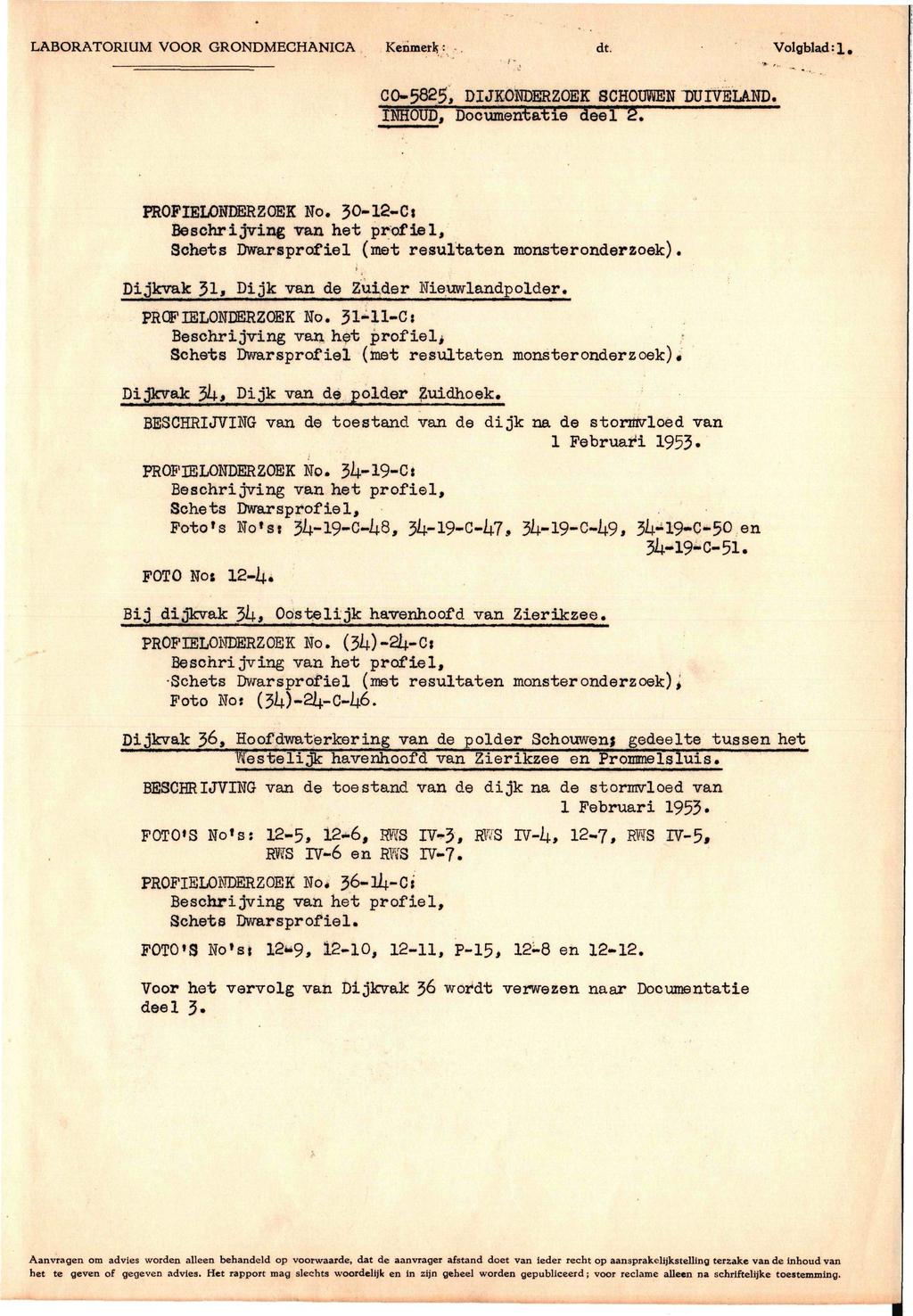 LABORATORIUM VOOR GRONDMECHANICA Kernnet!?:.. dt. Volgblad: 1. 00-5825, DIJKONDBRZOEK SCHOUWEN DUIVSLAND. INHOUD, Documentatie d e e l 2. PR0PIEL0NDERZ0EK No.