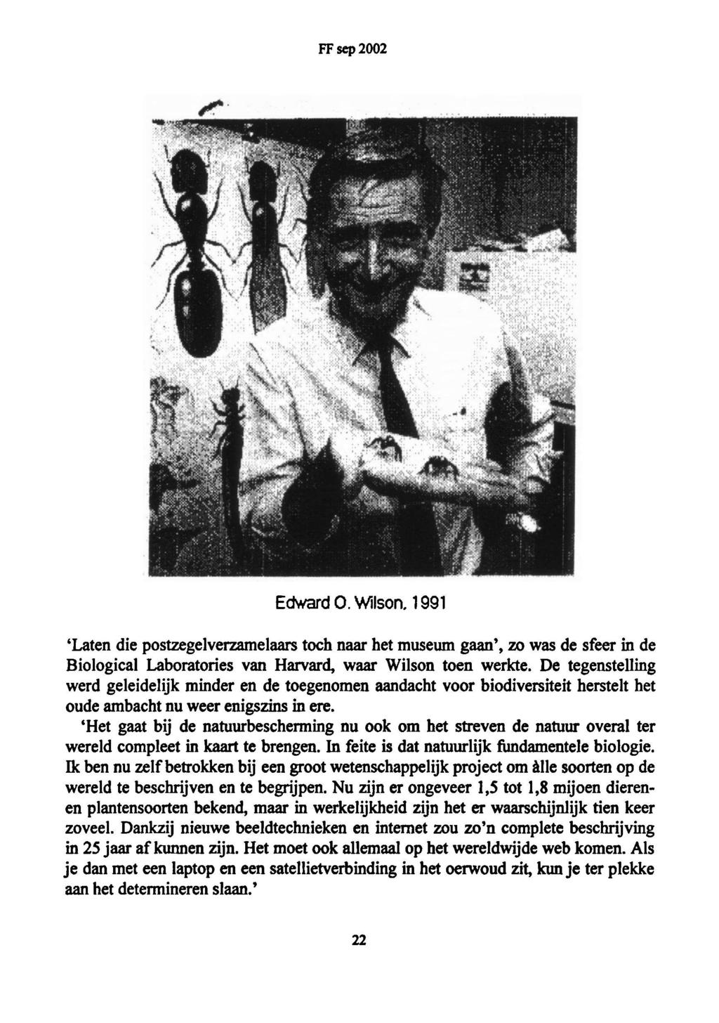 FF sep Edward O. Wilson, 1991 Laten die postzegelverzamelaars toch naar het museum gaan, zo was de sfeer in de Biological Laboratories van Harvard, waar Wilson toen werkte.