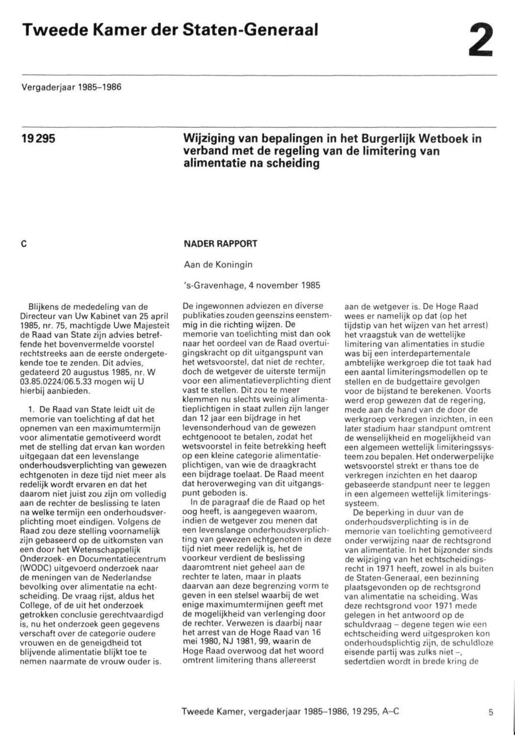 Tweede Kamer der Staten-Generaal 2 Vergaderjaar 1985-1986 19295 Wijziging van bepalingen in het Burgerlijk Wetboek in verband met de regeling van de limitering van alimentatie na scheiding NADER