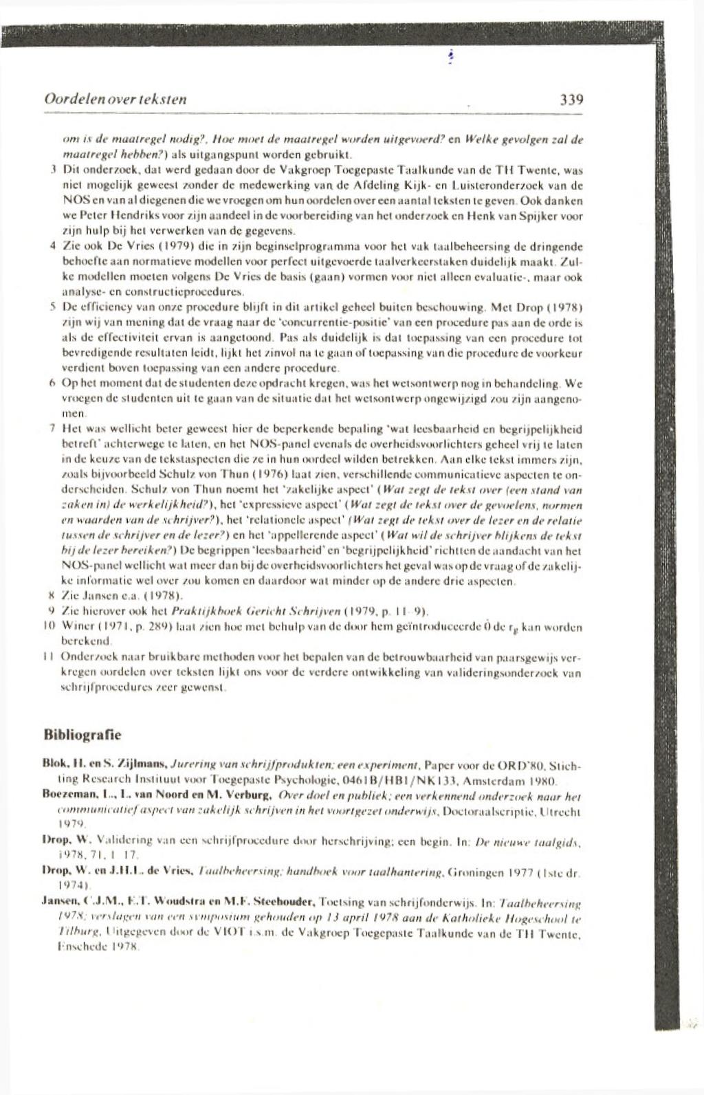 Oordelen over teksten 339 ar» is de m a a l regel nodig?, H ue m oet de m aat re gei warden uiigeviterd? en W e lk t gevolgen zal de maatregel hebben?