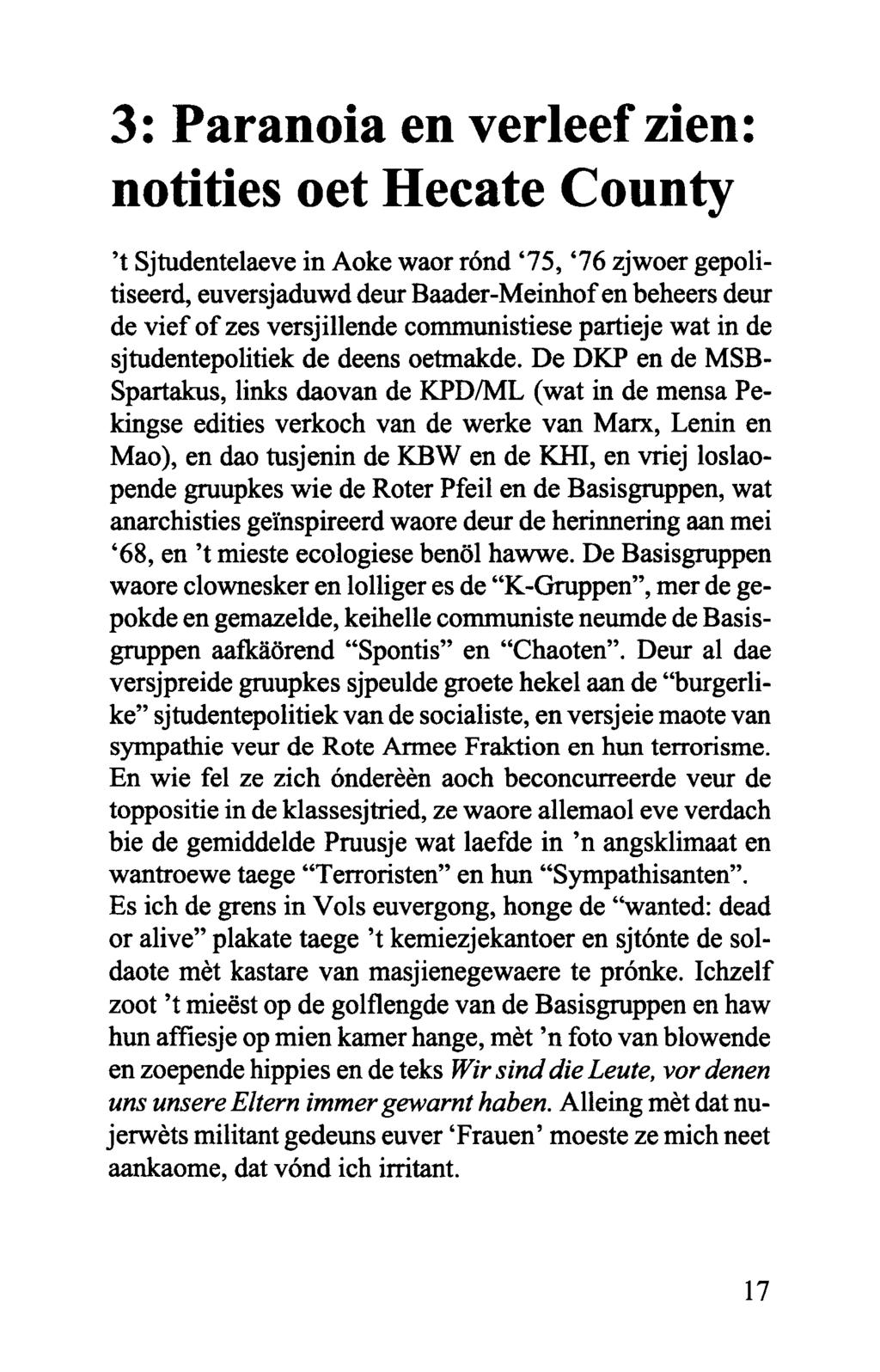 3: Paranoia en verleef zien: notities oet Hecate County 't Sjtudentelaeve in Aoke waor rénd '75, '76 zjwoer gepolitiseerd, euversjaduwd deur Baader-Meinhof en beheers deur de vief of zes versjillende