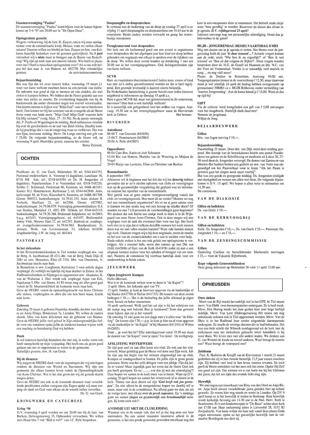 l\'lannenvereniging ''Paulus'' De nanncnvcreniging "Paulus" kot bijeen voorde laatste bijeenkontst op 3-4-'97 0 20.00 uur in "De Open Deur''. Opslagruinte gezocht Wegens vcrbou\ving, bij de rain. l-i.