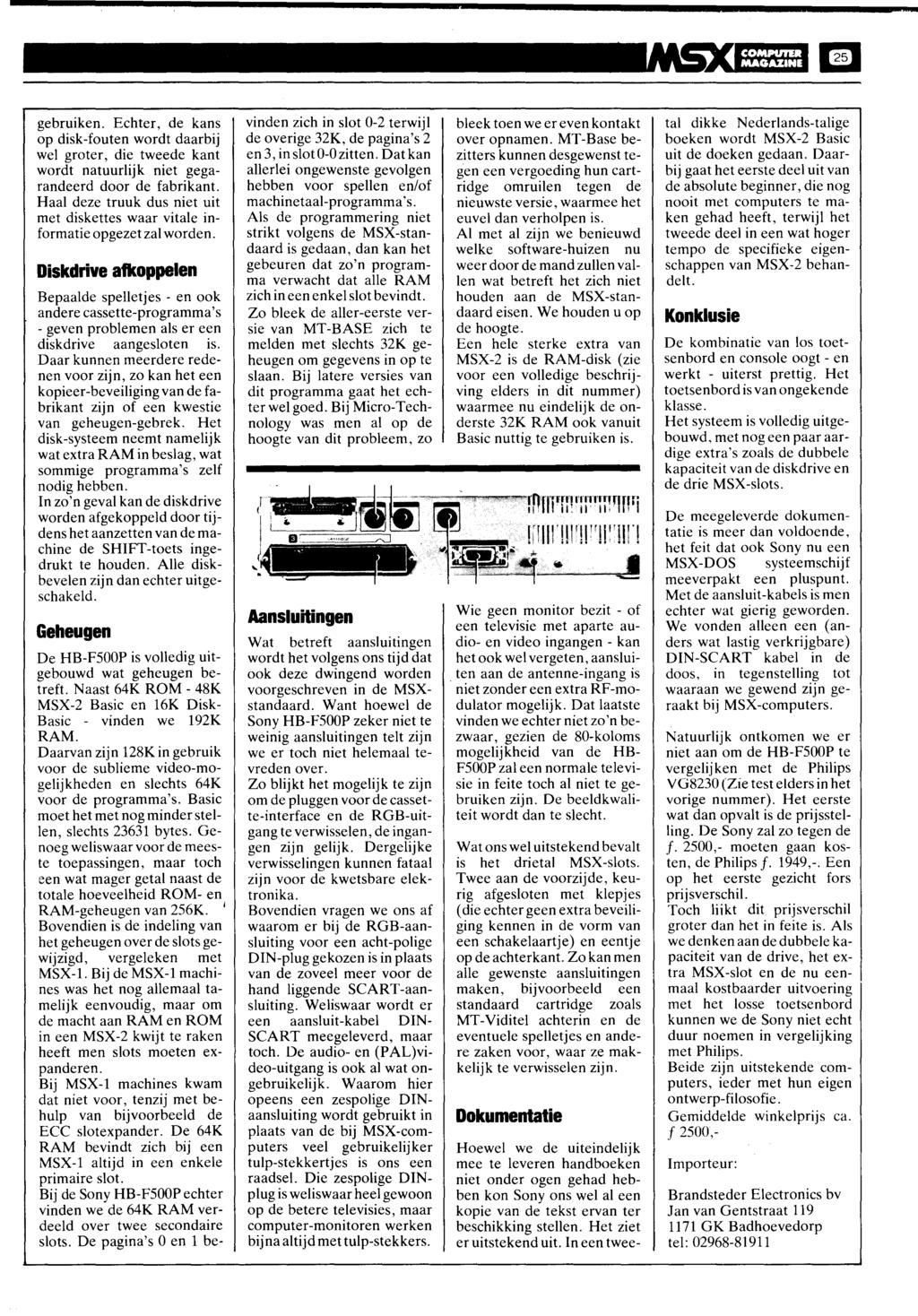 = COMPUTER MAGAZINE gebruiken. Echter, de kans op disk-fouten wordt daarbij wel groter, die tweede kant wordt natuurlijk niet gegarandeerd door de fabrikant.