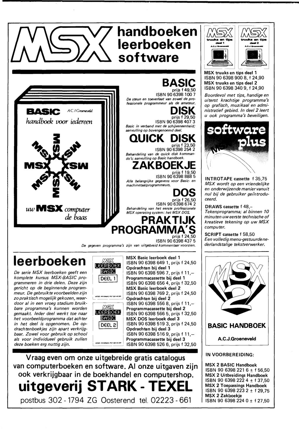 BASIC A Cl Groeneveld handboek voor iedereen uw MSX computer de baas leerboeken De serie MSX leerboeken geeft een kompie te kursus MSX-BASIC programmeren jn drie delen.