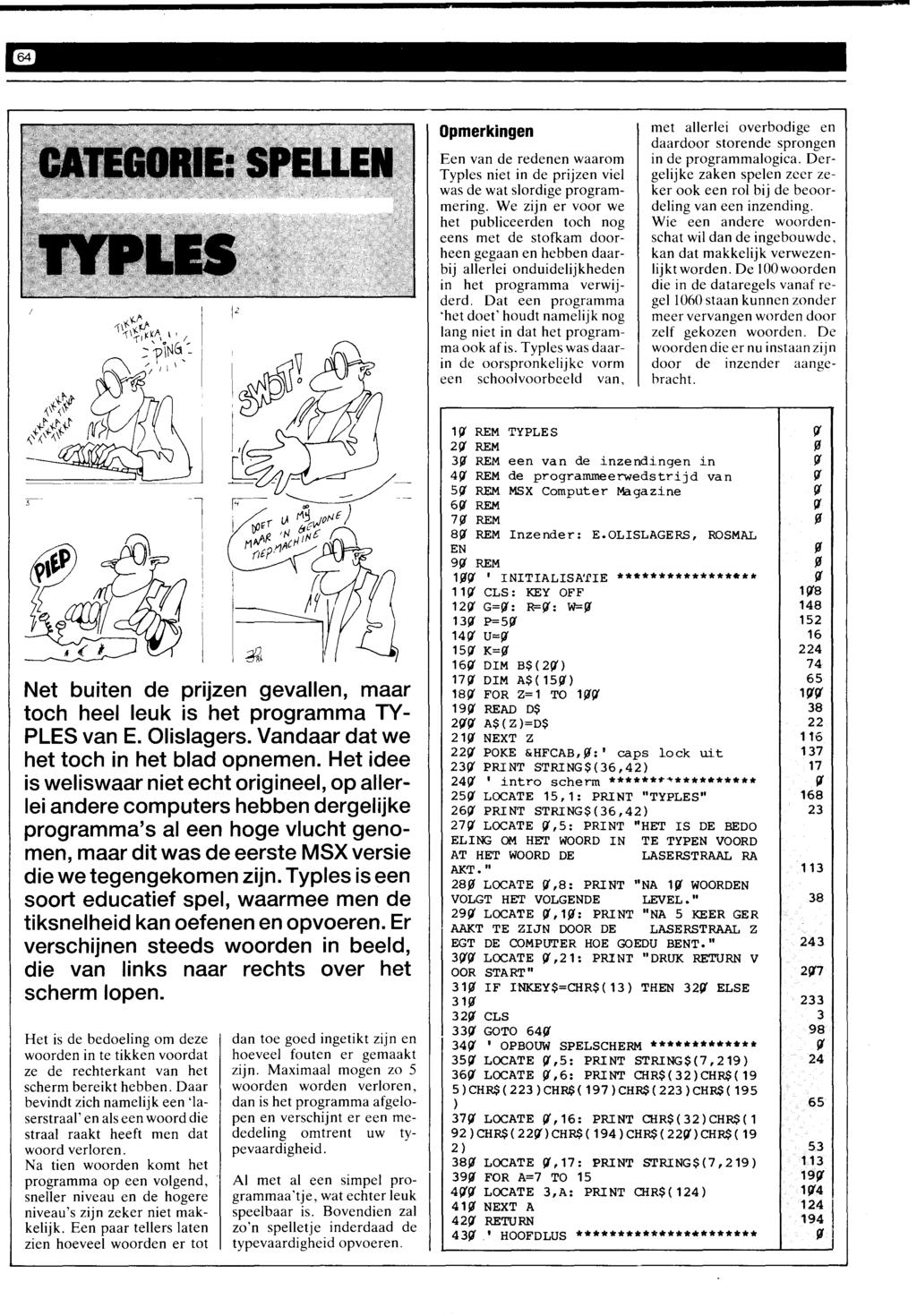 Opmerkingen Een van de redenen waarom Typles niet in de prijzen viel was de wat slordige programmering.