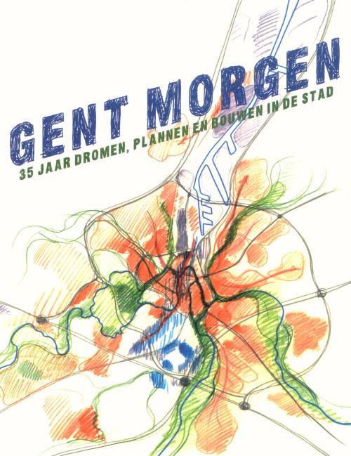 GENT MORGEN! Met de expositie Gent Morgen, 35 jaar dromen, plannen en bouwen in de stad brengt het STAM haar eerste expositie.