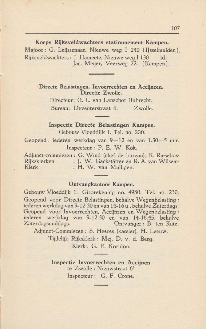 107 Korps Rijksveldwachters stationnement Kampen. Majoor: G. Leijssenaar, Nieuwe weq I 240 (IJsselmuiden). Rijksveldwachters: J. Hameete, Nieuwe weg I 130 id, Jac. Meijer. Veer'weg 22. (Kampen).