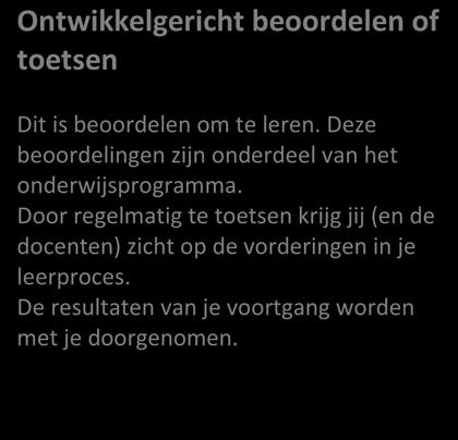 2.8 Informatie over de beoordeling Tijdens je opleiding heb je te maken met twee soorten beoordelingen: ontwikkelingsgericht en kwalificerend.