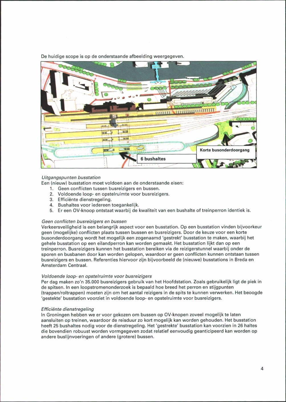 De huidige scope is op de onderstaande afbeelding weergegeven. Uitgangspunten busstation Een (nieuw) busstation moet voldoen aan de onderstaande eisen: 1.