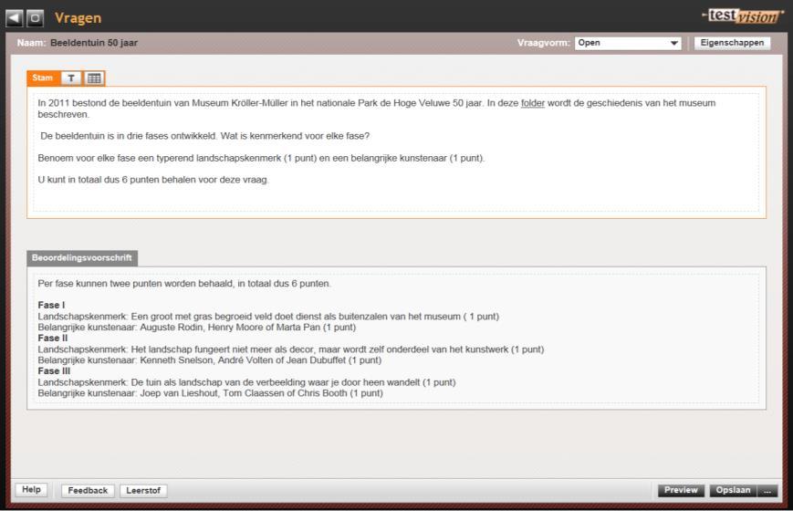 9.3 Voorbeelden en tips Een open vraag ziet er in het onderdeel Vraagconstructie van TestVision Online als volgt uit: We adviseren u om in het beoordelingsvoorschrift duidelijk te vermelden hoe de