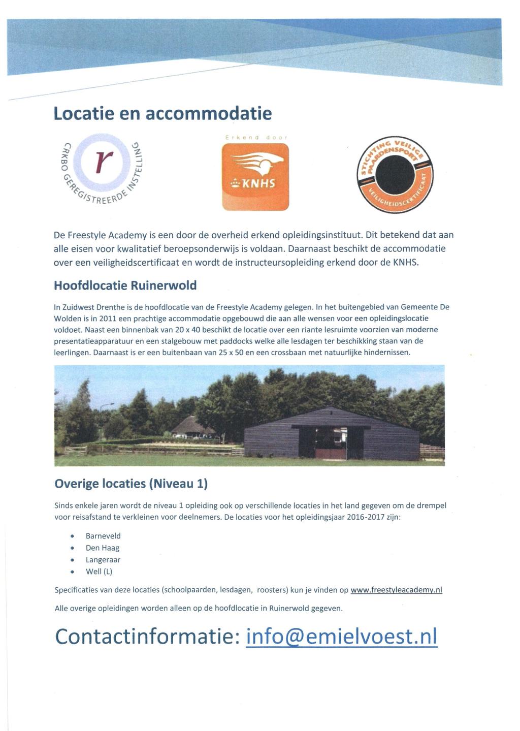 --- -- Locatie en accommodatie De Freestyle Academy is een door de overheid erkend opleidingsinstituut. Dit betekend dat aan alle eisen voor kwalitatief beroepsonderwijs is voldaan.