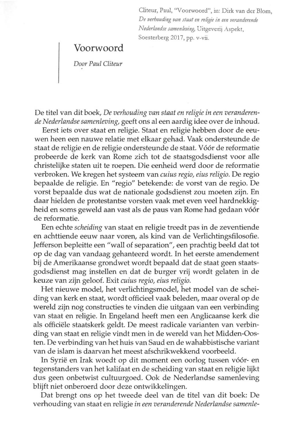 Voorwoord Cliteur, Paul, "Voorwoord", in: Dirk van der Blom, De verhouding van.rtaat en religie in een veranderende Nederlandse samen!eving, Uitgeverij,-\.spekt, Soesterberg 2017, pp. v-vii.