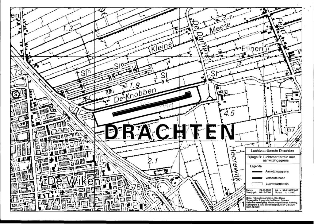 Luchtvaartterrein Drachten Bijlage B: Luchtvaartterrein met aanwijzingsgrens Aanwijzingsgrens Verharde baan Luchtvaartterrei n Bron: