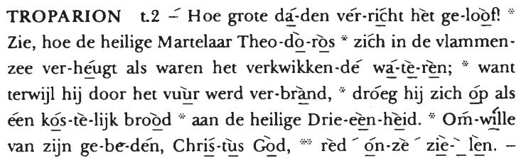 Zaterdag in de eerste week Metten Na de hexapsalm god is Heer... toon 2 tropaar van de H. Theodorus t.2: Eer... herhalen; Nu en... theotokion t.