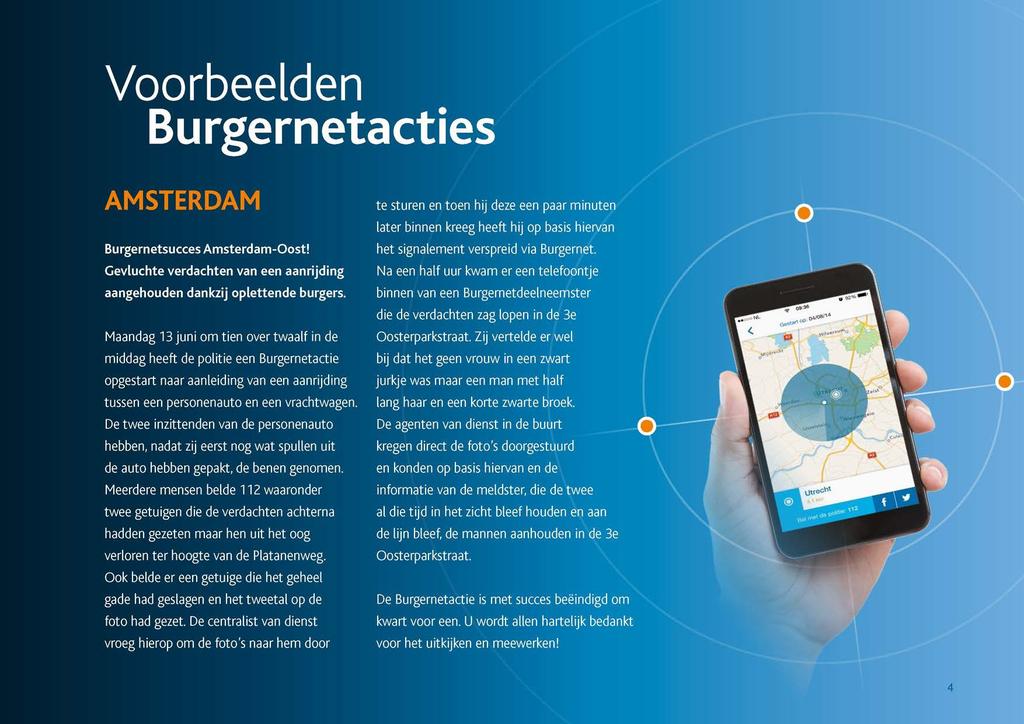 Voorbeelden Burgernetacties AMSTERDAM Burgernetsucces Amsterdam-Oost! Gevluchte verdachten van een aanrijding aangehouden dankzij oplettende burgers.