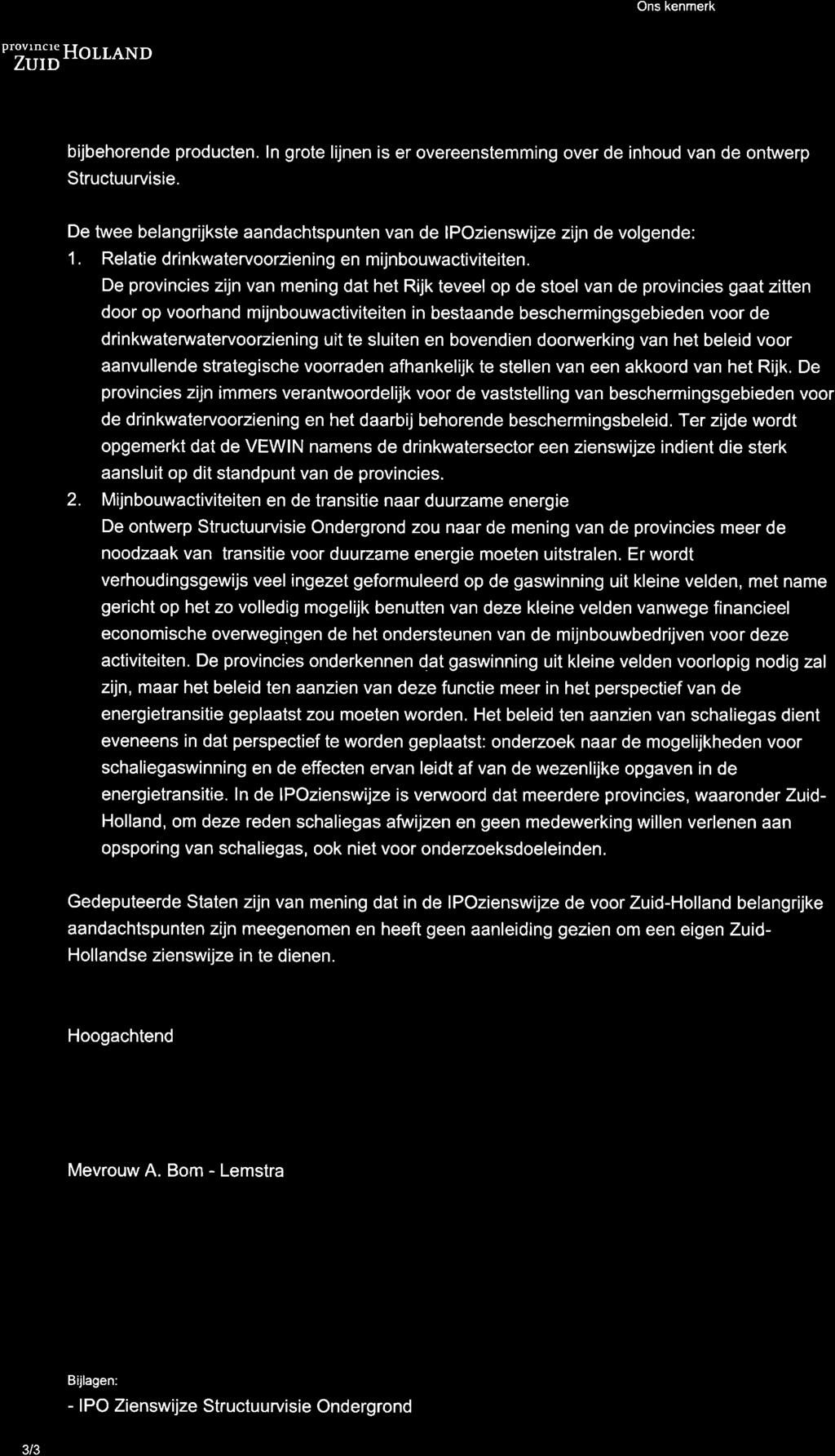 Ons kenmerk e' "fr'fiuoiland bijbehorende producten. ln grote lijnen is er overeenstemming over de inhoud van de ontwerp Structuurvisie.