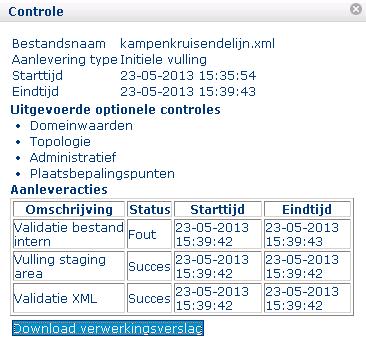 - In uitvoering De controle is nog niet gereed - Succes De controle is succesvol uitgevoerd - Fout De controle heeft fouten opgeleverd - Geannuleerd De controle is door de beheerder geannuleerd. 9.