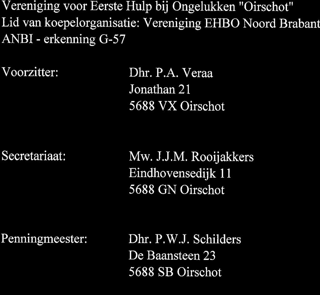 Vereniging voor Eerste Hulp bij Ongelukken "Oirschot" Lid van koepelorganisatie: Vereniging EHBO Noord Brabant ANBI - erkenning G-57