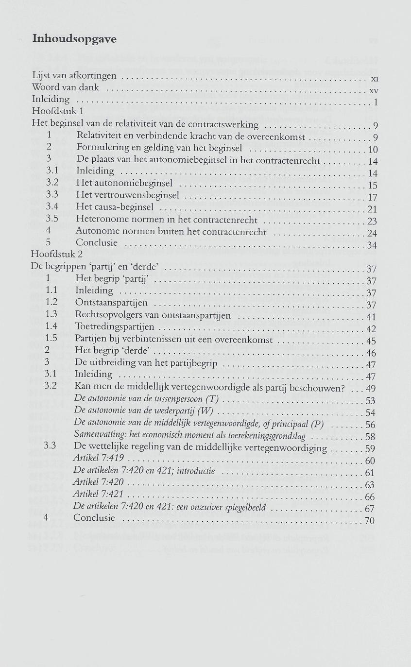 Inhoudsopgave Lijst van afkortingen X1 Woord van dank ^ Inleiding ^ Hoofdstuk 1 Het beginsel van de relativiteit van de contractswerking 9 1 Relativiteit en verbindende kracht van de overeenkomst 9 2