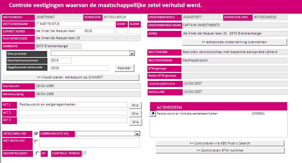 3.4.3 Stap 1 Controle vestigingen waarvan maatschappelijke zetel verhuisd werd In stap één worden de vestigingen gecontroleerd waarvan de maatschappelijke zetel verhuisd is sinds de oprichting van