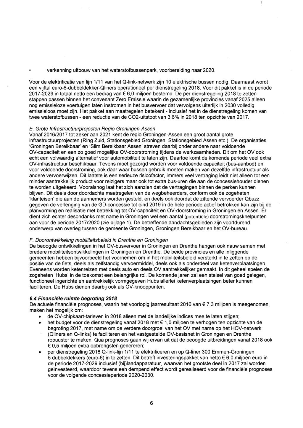 verkenning uitbouw van het waterstofbussenpark, voorbereiding naar 2020. Voor de elektrificatie van lijn 1/11 van het Q-link-netwerk zijn 10 elektrische bussen nodig.