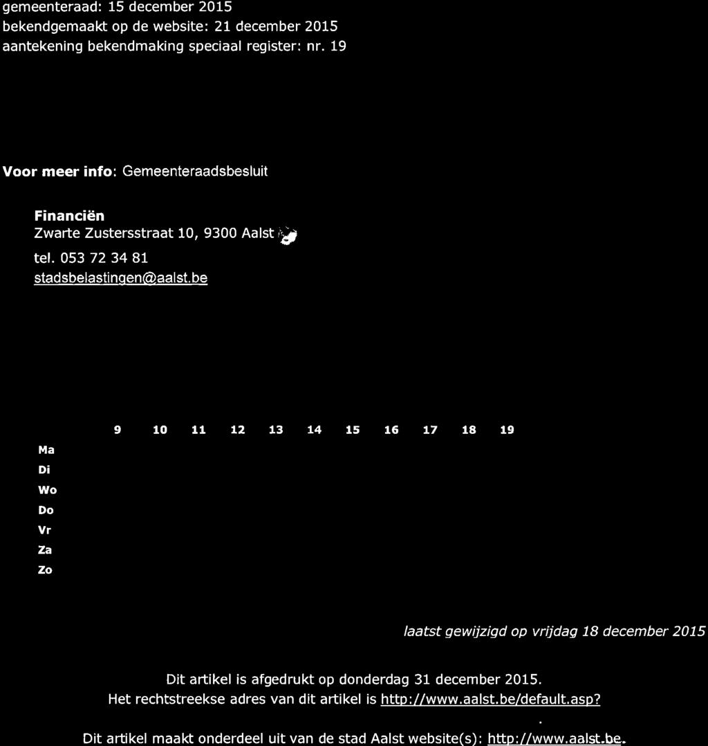 19 Voor meer info: Gemeenteraadsbesluit tr Financiën ZwaÊe Zustersstraat 10, 9300 Aalst,þ tel. 053 72 34 8l stadsbelastingen@aalst. be OPGELET!