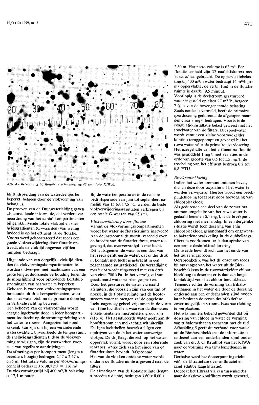 H. 2 (2) 979, nr. 2 47 m i IHM * i,üiiiyriir<d"',: «% «^#* *: ggf' *» «/4/6. 4 - Belvorming bij flotatie. schaaldeel ss 48 ßtn; foto KIWA.