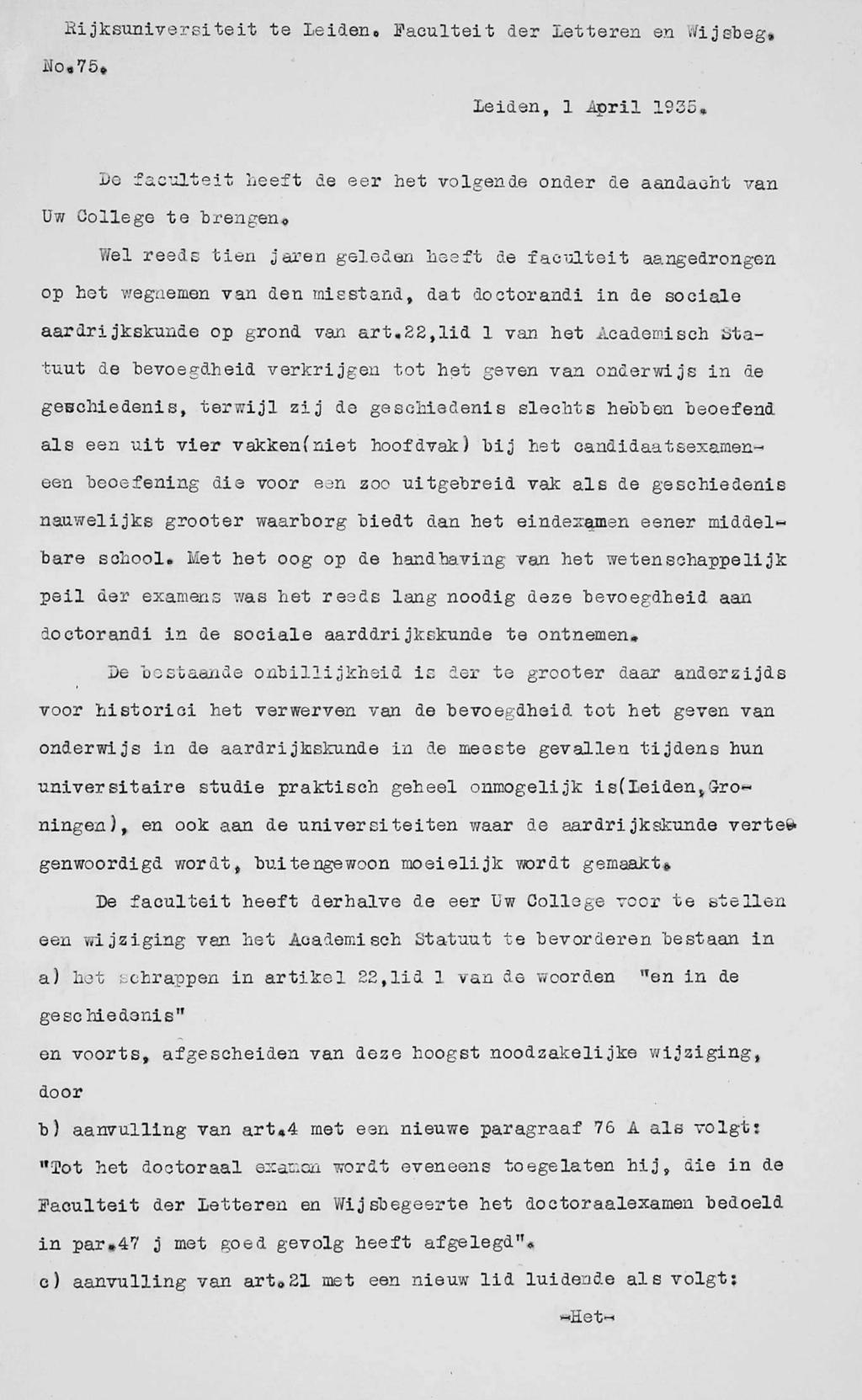 Rijksuniversiteit te Leiden» Faculteit der Letteren en Wijsbeg, 2Io«75» Leiden, 1 April 1935» De faculteit heeft de eer het volgende onder de aandacht van Uw College te brengen» Wel reeds tien jaren