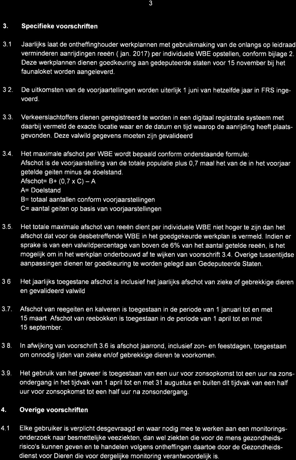 3 3. Specifieke voorschriften 3.1 Jaarlijks laat de ontheffinghouder werkplannen met gebruikmaking van de onlangs op leidraad verminderen aanrijdingen reeën ( jan.