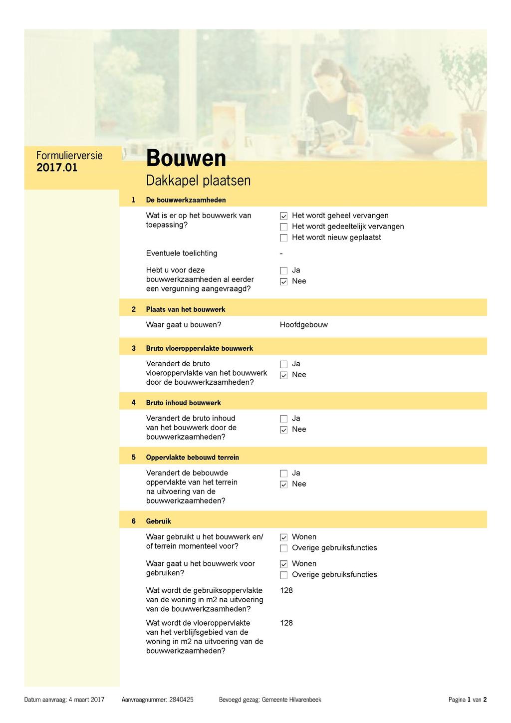 Formulierversie Bouwen 2017.01 UvUVVvl 1 Dakkapel plaatsen i De bouwwerkzaamheden Wat is er op het bouwwerk van toepassing?