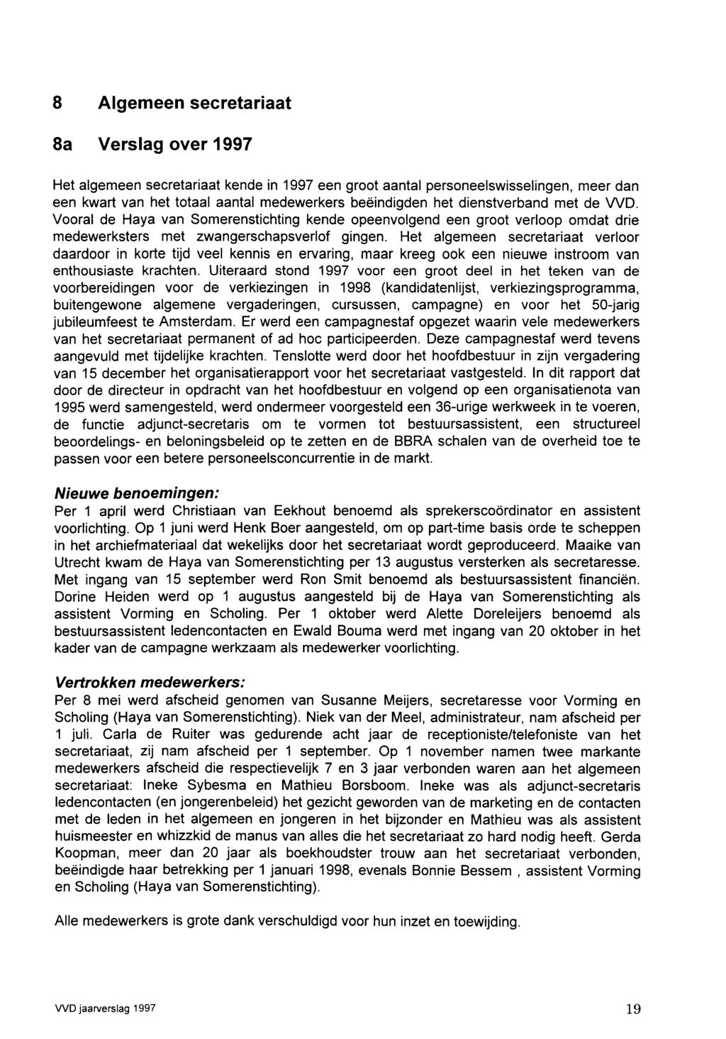 8 Algemeen secretariaat Sa Verslag over 1997 Het algemeen secretariaat kende in 1997 een groot aantal personeelswisselingen, meer dan een kwart van het totaal aantal medewerkers beëindigden het