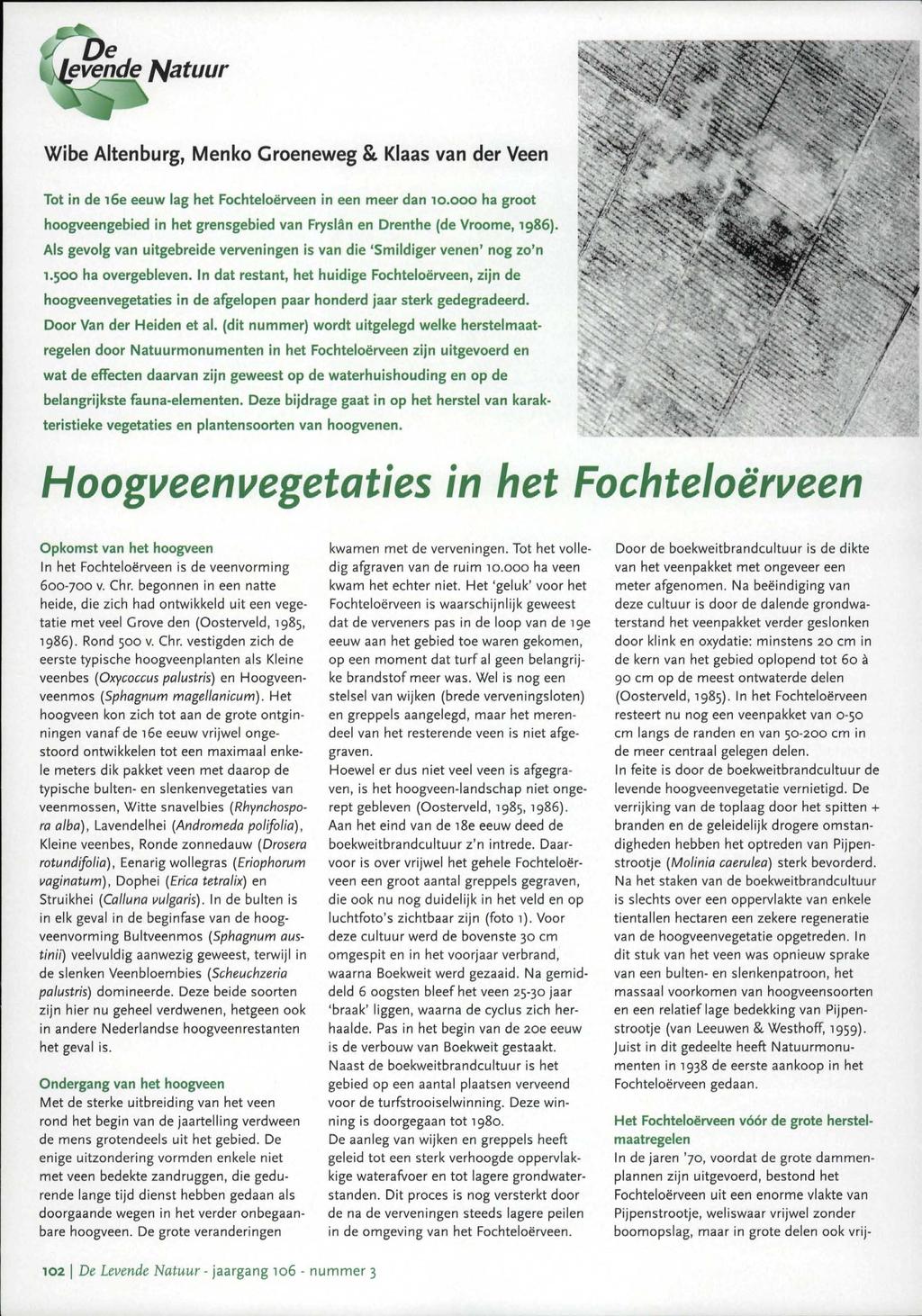 klevende f^^tuur ' ^$#i^^^. Wibe Altenburg, Menko Groeneweg &. Klaas van der Veen Tot in de i6e eeuw lag het Fohteloërveen in een meer dan 10.