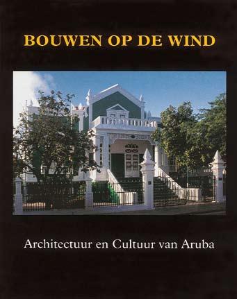 Boek Bouwen op de Wind Het boek Bouwen op de wind Architectuur en Cultuur van Aruba is verkrijgbaar bij het Kabinet van de Gevolmachtigde Minister in Den Haag.