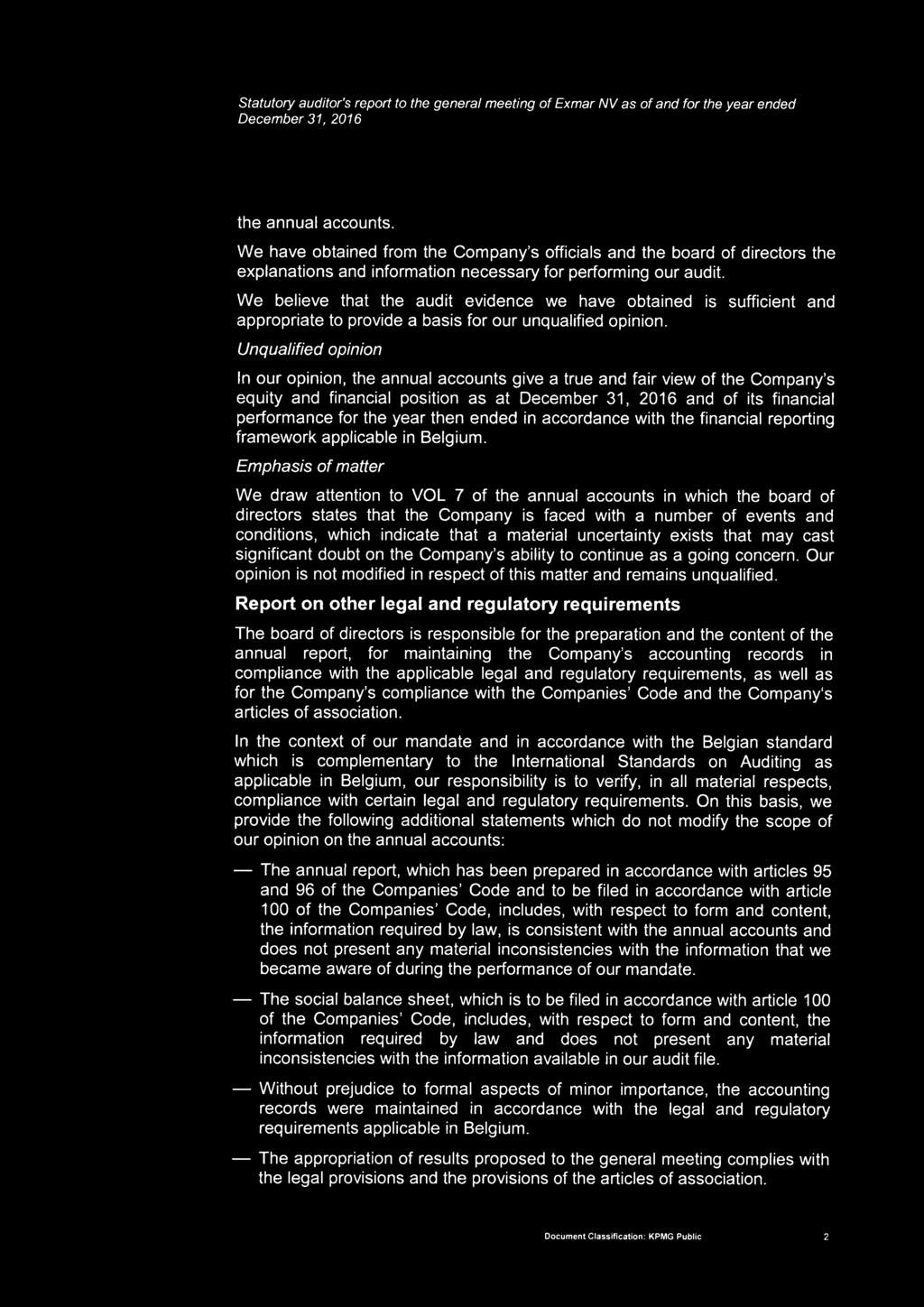 We believe that the audit evidence we have obtained is sufficient and appropriate to provide a basis for our unqualified opinion.