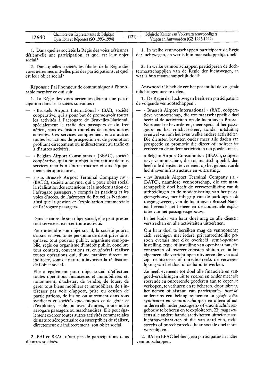 ChambredesReprésentantsdeBelgique 12640 -(121)- BelgischeKamervanVolksvertegenwoordigers Questionset Réponses(Sa 1993-1994) VragenenAntwoorden(GZ 1993-1994) 1.