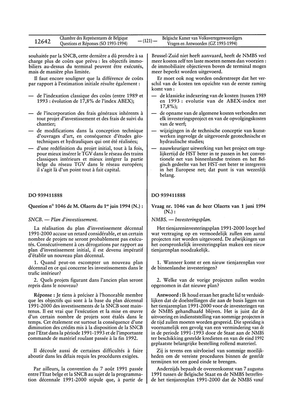 12642 ChambredesReprésentantsdeBelgique Questionset Réponses(SO1993-1994) _ (121)_ BelgischeKamervanVolksvertegenwoordigers VragenenAntwoorden(GZ 1993-1994) souhaitée par la SNCB, cette dernière a dû