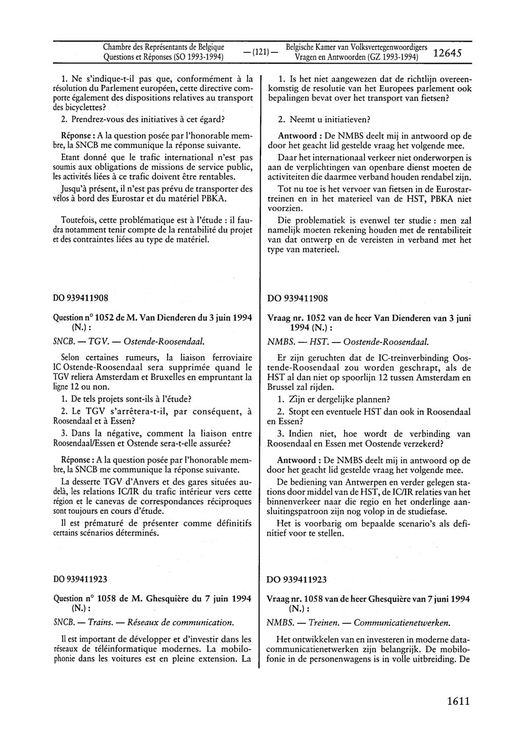Chambredes Représentantsde Belgique _ (121)_ BelgischeKamervan Volksvertegenwoordigers 12645 Vragenen Antwoorden(GZ 1993-1994) 1.
