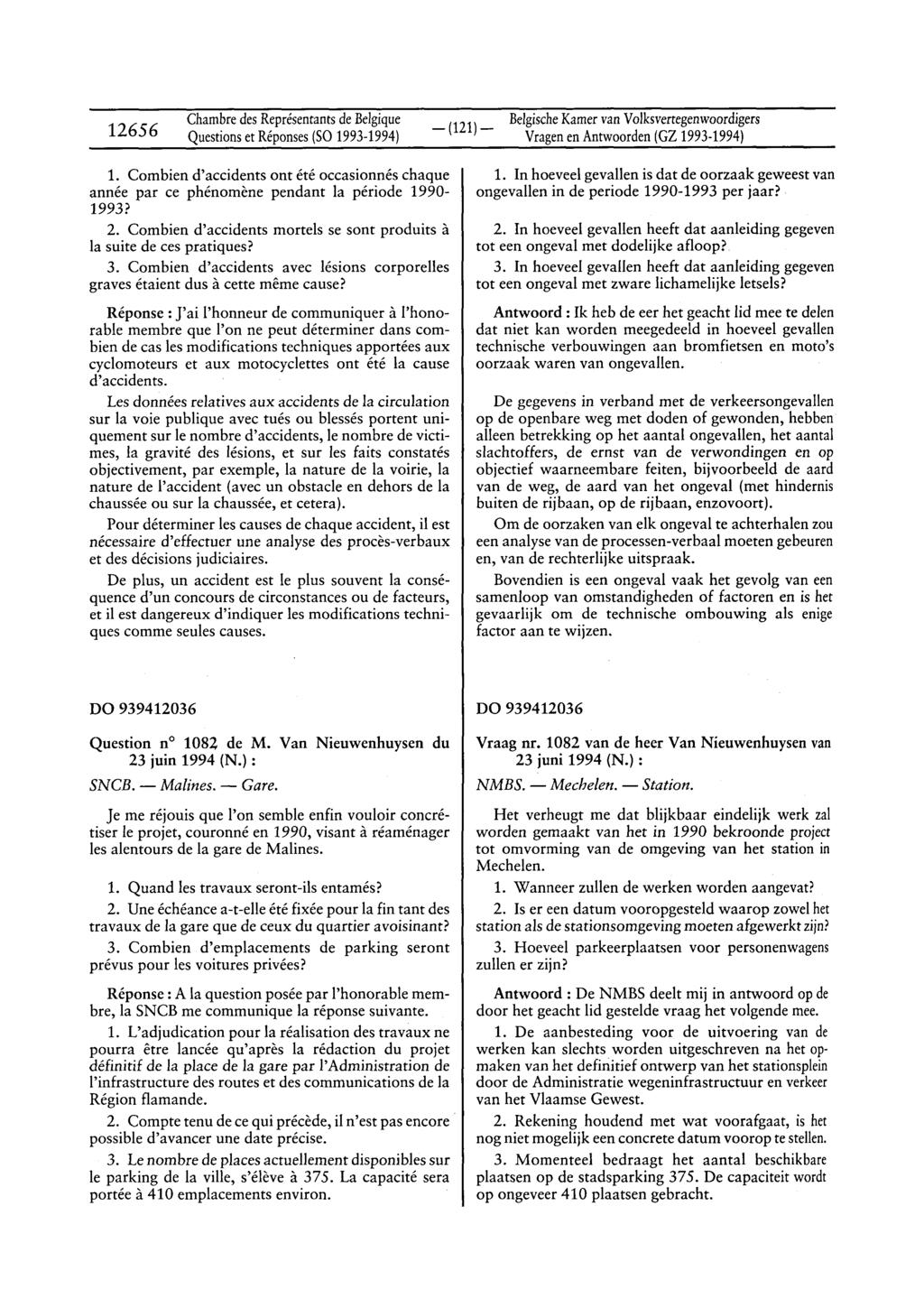 12656 ChambredesReprésentantsdeBelgique _ (121)_ BelgischeKamervanVolksvertegenwoordigers VragenenAntwoorden(GZ 1993-1994) 1.