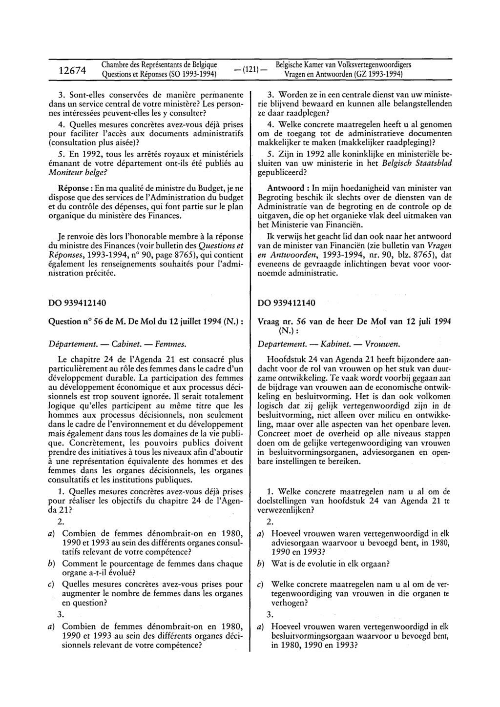 12674 Chambre des Représentantsde Belgique _ (121)_ BelgischeKamervan Volksvertegenwoordigers Vragenen Antwoorden (GZ 1993-1994) 3.
