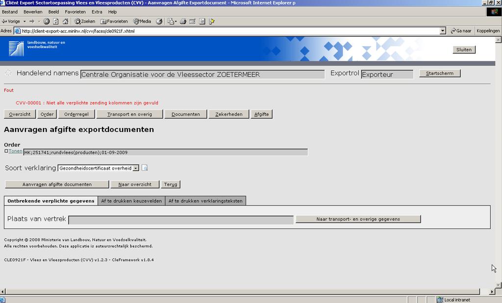 Aanvragen afgifte exportdocumenten Ga via het tabblad naar Controleer eerst of alle verplichte en keuzevelden/- teksten