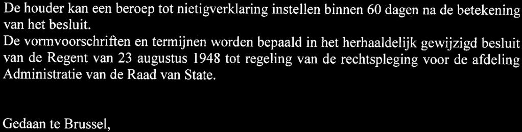 De houder kan een beroep tot nietigverklaring instellen binnen 60 dagen na de betekening van het besluit.