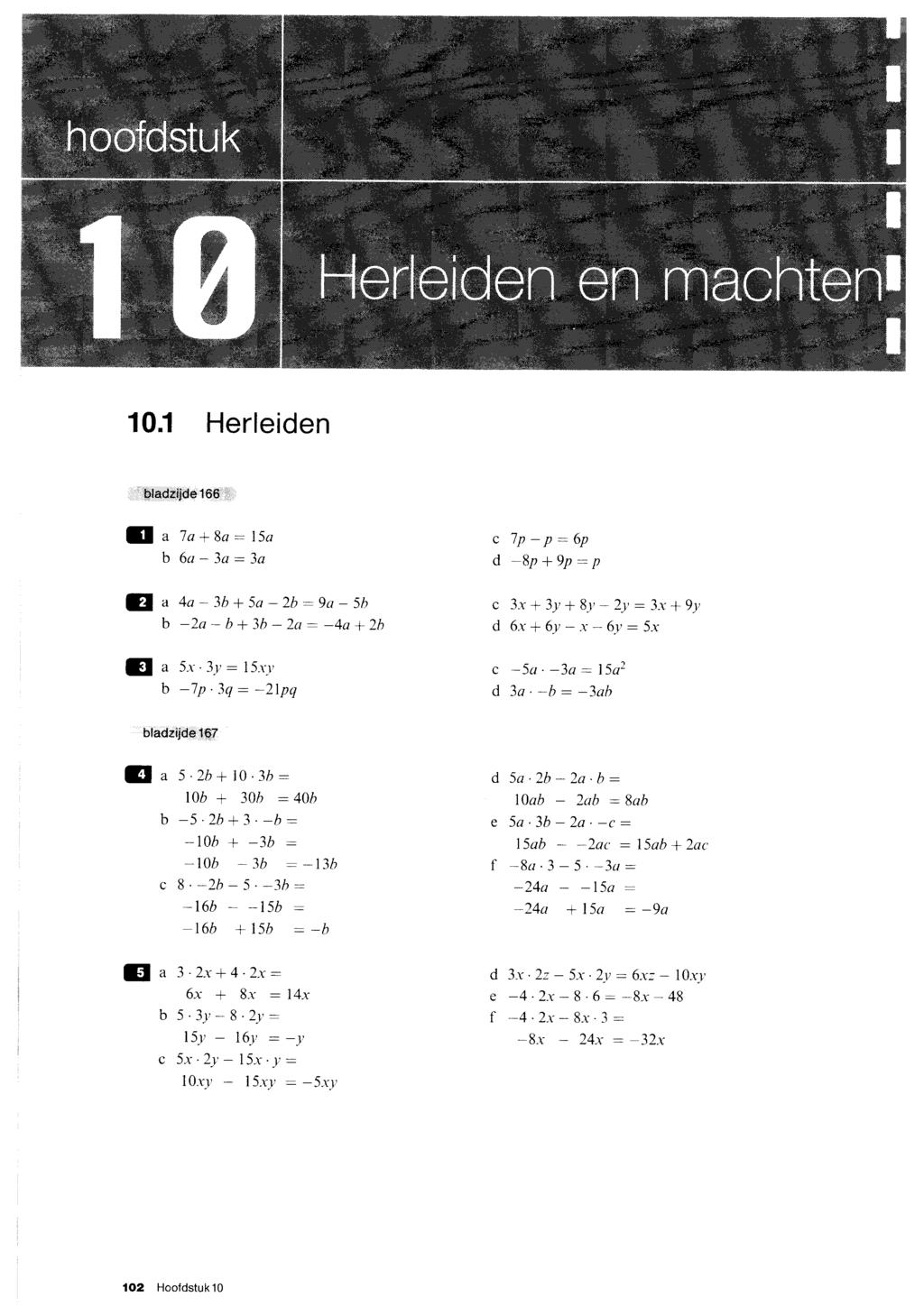 10.1 Herleien :,laziiê 106--- E u 7a*8a: l5a 6a - 3a:3a lp-p:6p -8zt9p:p 3l " 4a - 3 -r 5a - 2 : 9a - 5h -2a*+3-2a:-4a-t2h Áu 3,t * 31'* 81, - 21' : l,1!y 6,r*6y-,r-6y:J,1 E o 5r'31,:15.r.r' -7P'3q: -21pq -)a.