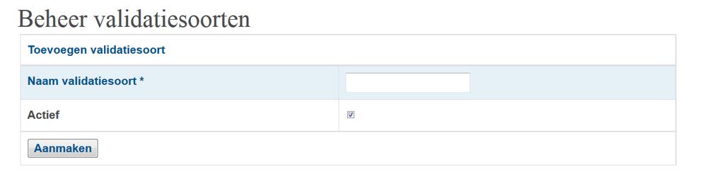 6.3 Validatiesoorten Zichtbaar voor: (hoofd)locatiebeheerder. 6.3.1 Nieuw Na opening van het scherm voor het beheer van de validatiesoorten kunt u de volgende gegevens invullen: De verplichte velden