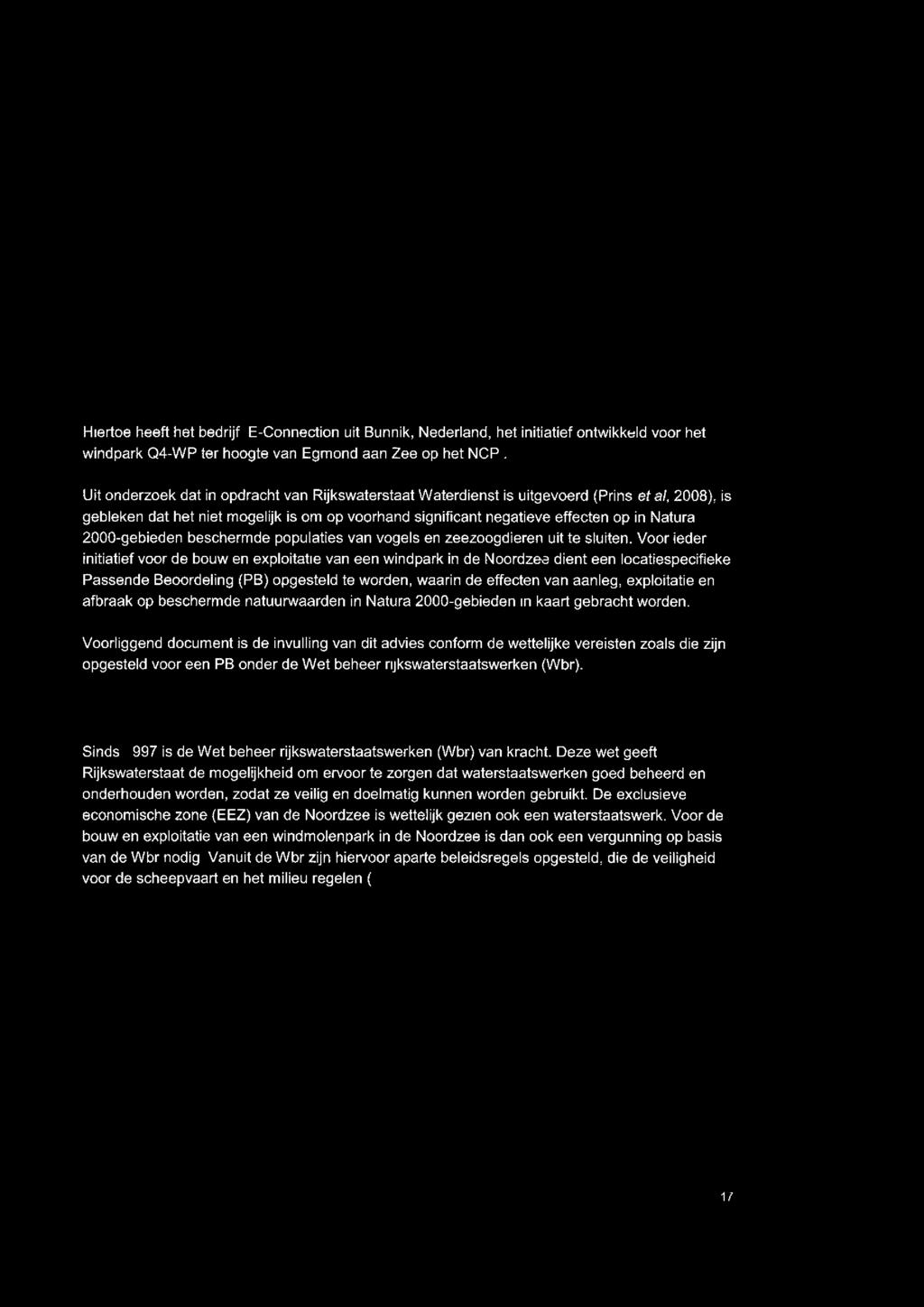 1 nleiding 1.1 AANLEDNG Het kabinet streeft ernaar om in 2020 een totale capaciteit van 6.000 megawatt windenergie op de Nederlands Continentaal Plat (NCP) te hebben gerealiseerd.