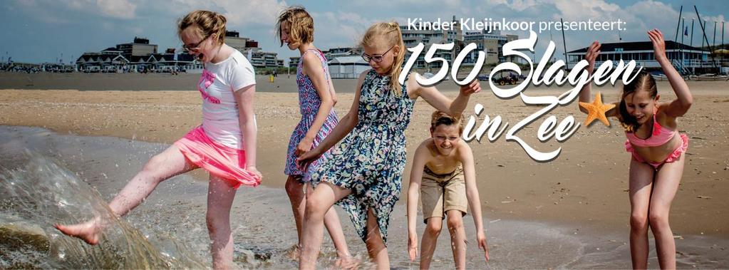 Eigen producties van Kleijnkoor Noordwijk in 2016 1. 150 Slagen in Zee Het Kinder Kleijnkoor kreeg het afgelopen seizoen ook een heel duidelijke plek in het Kleijnkoorbeleid.