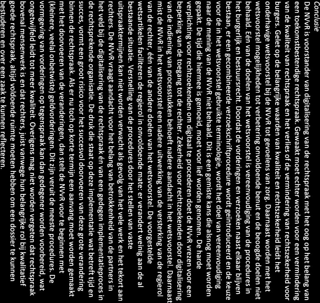 Conclusie De NVvR is voorstander van digitalisering van de rechtspraak met het oog op het belang van een toekomstbestendige rechtspraak.