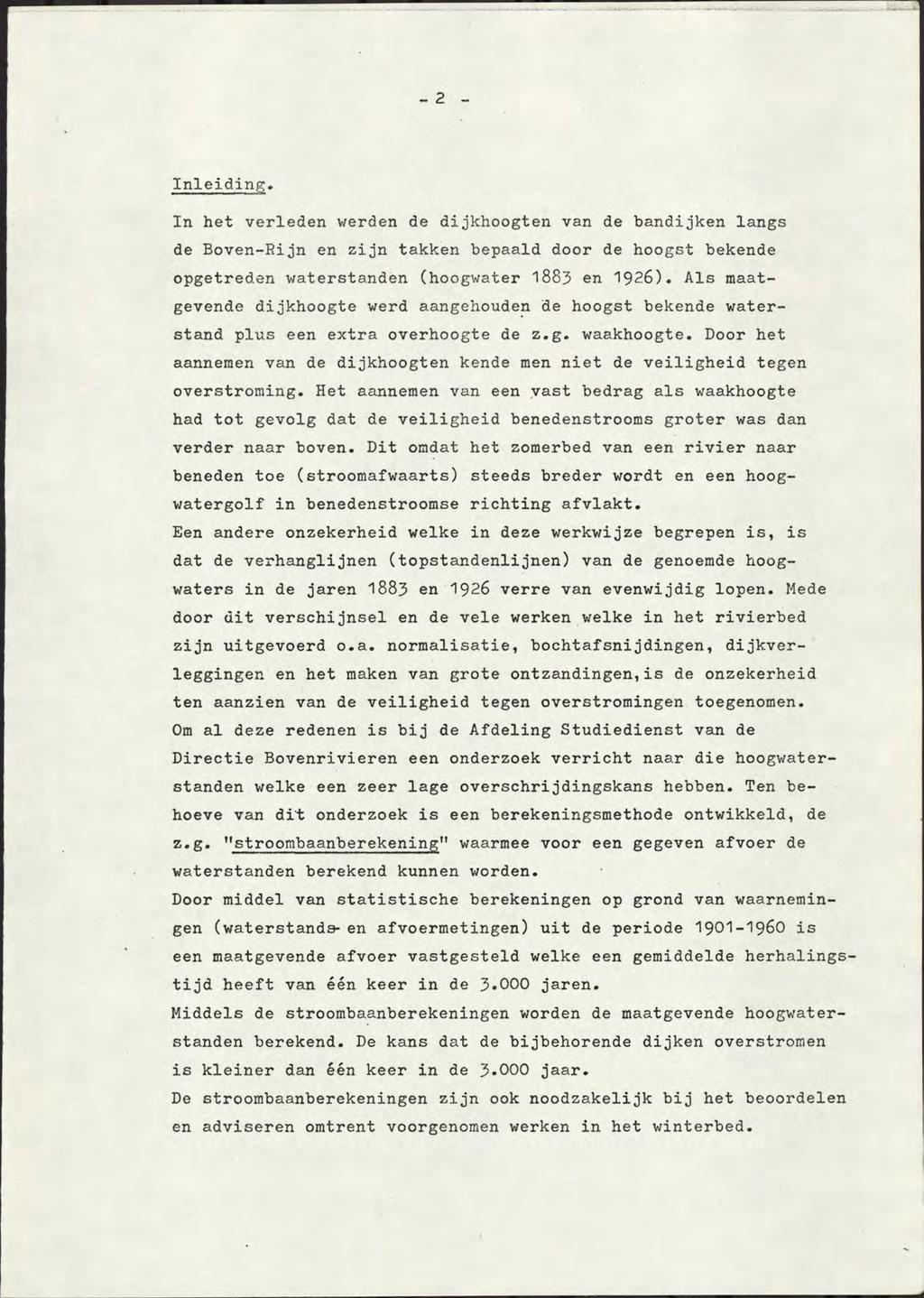 - 2 - Inleiding. In het verleden werden de dijkhoogten van de bandijken langs de Boven-Rijn en zijn takken bepaald door de hoogst bekende opgetreden waterstanden (hoogwater 1883 en 1926).