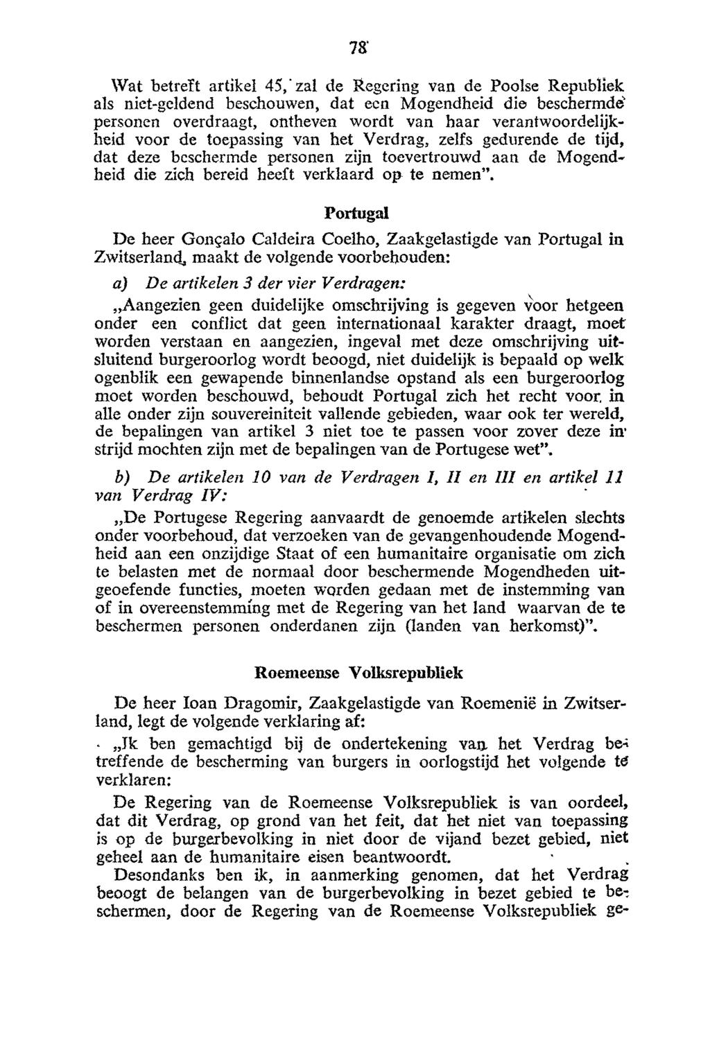 Wat betreft artikel 45," zal de Regering van de Poolse Republiek als niet-geldend beschouwen, dat een Mogendheid die beschermde^ personen overdraagt, ontheven wordt van haar verantwoordelijkheid voor
